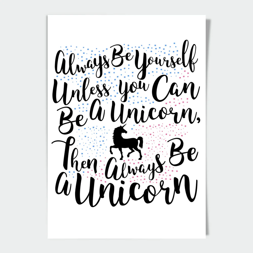 Always Be Yourself Unless You Can Be A Unicorn A4 Print Image 1