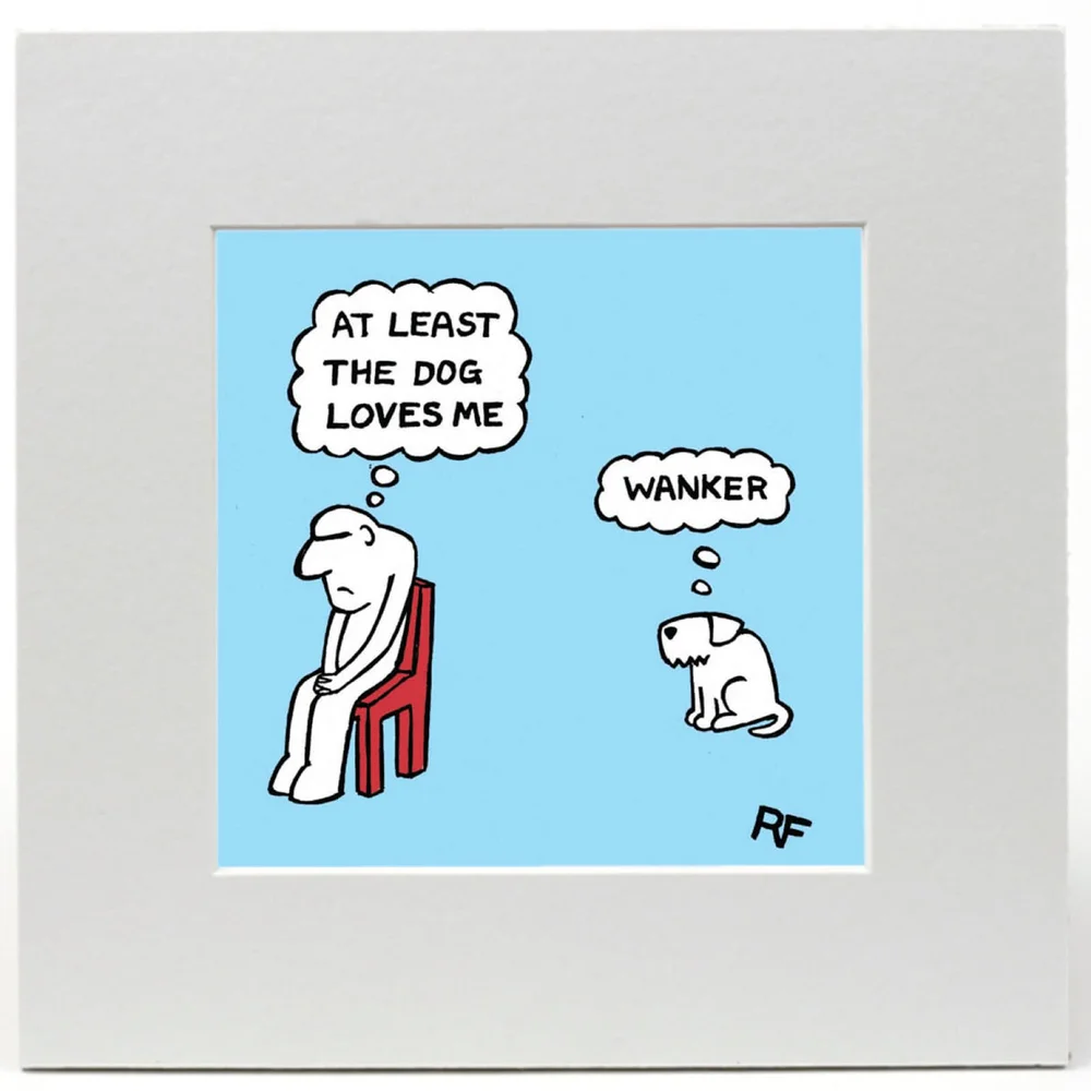 Off the Leash At Least The Dog Loves Me Limited Edition Art Print Image 1