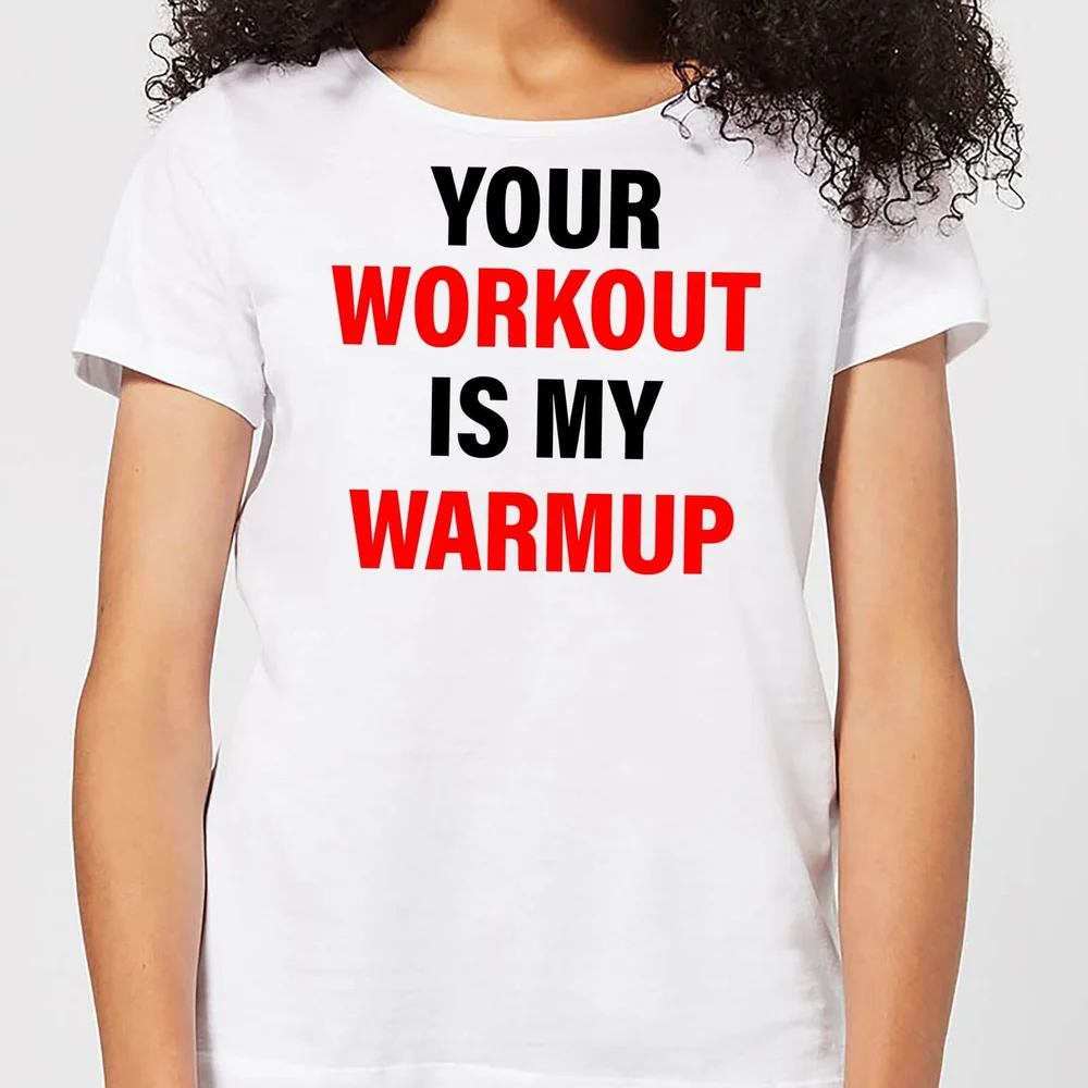 Your Workout is my Warmup Women's T-Shirt - White - S - White Image 1