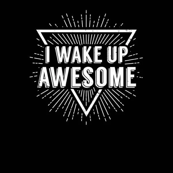 I Wake up Awesome Women's T-Shirt - Black