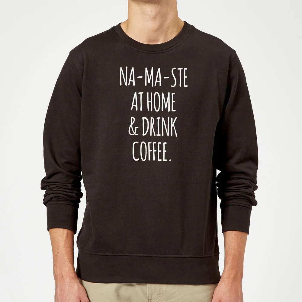 Na-ma-ste at Home and Drink Coffee Sweatshirt - Black - S - Black Image 1