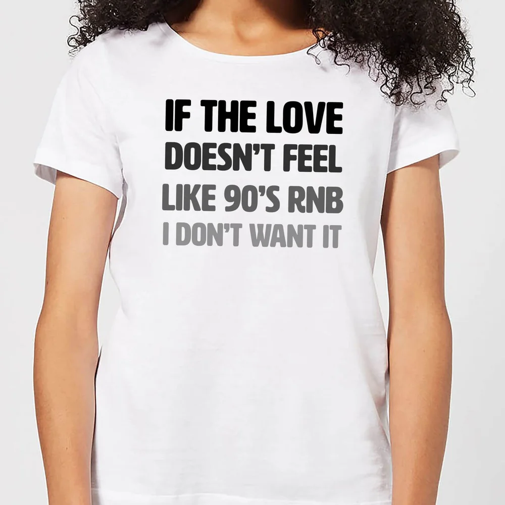 If The Love Doesn't Feel Like 90's RNB Women's T-Shirt - White - S - White Image 1