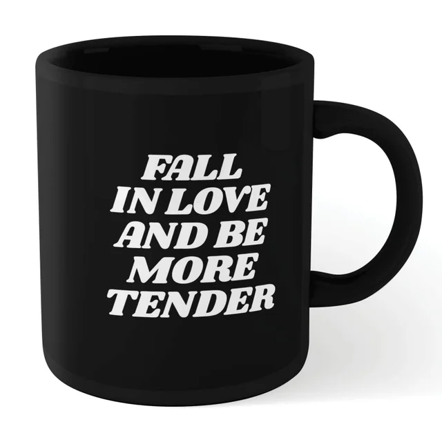 The Motivated Type Fall In Love And Be More Tender Mug - Black