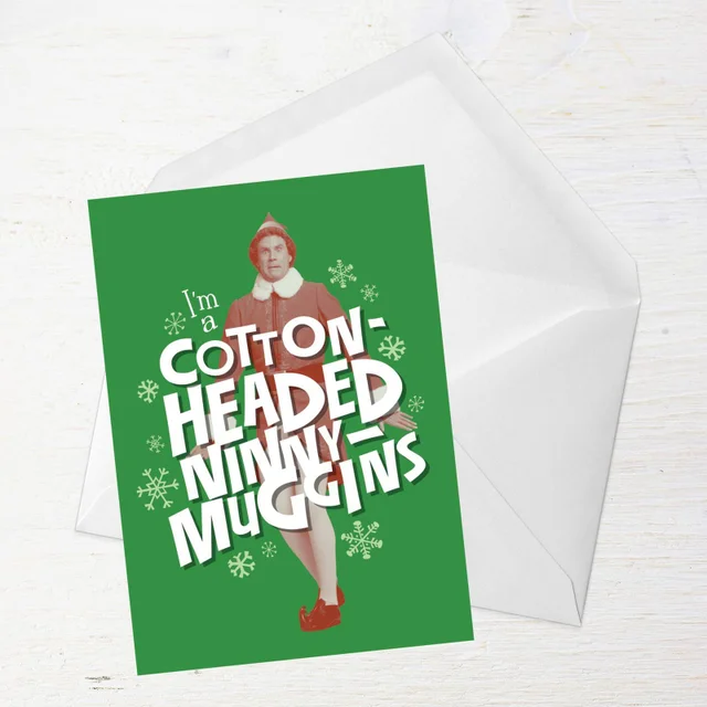 Elf I'm A Cotton Headed Ninny Muggins Greetings Card