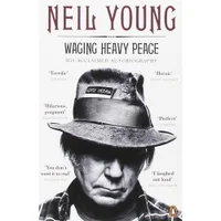 Neil Young: Waging Heavy Peace - Neil Young