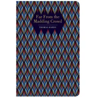 Chiltern Classics: Far From the Madding Crowd - Thomas Hardy