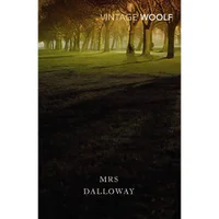 Vintage Woolf: Mrs Dalloway - Virginia Woolf