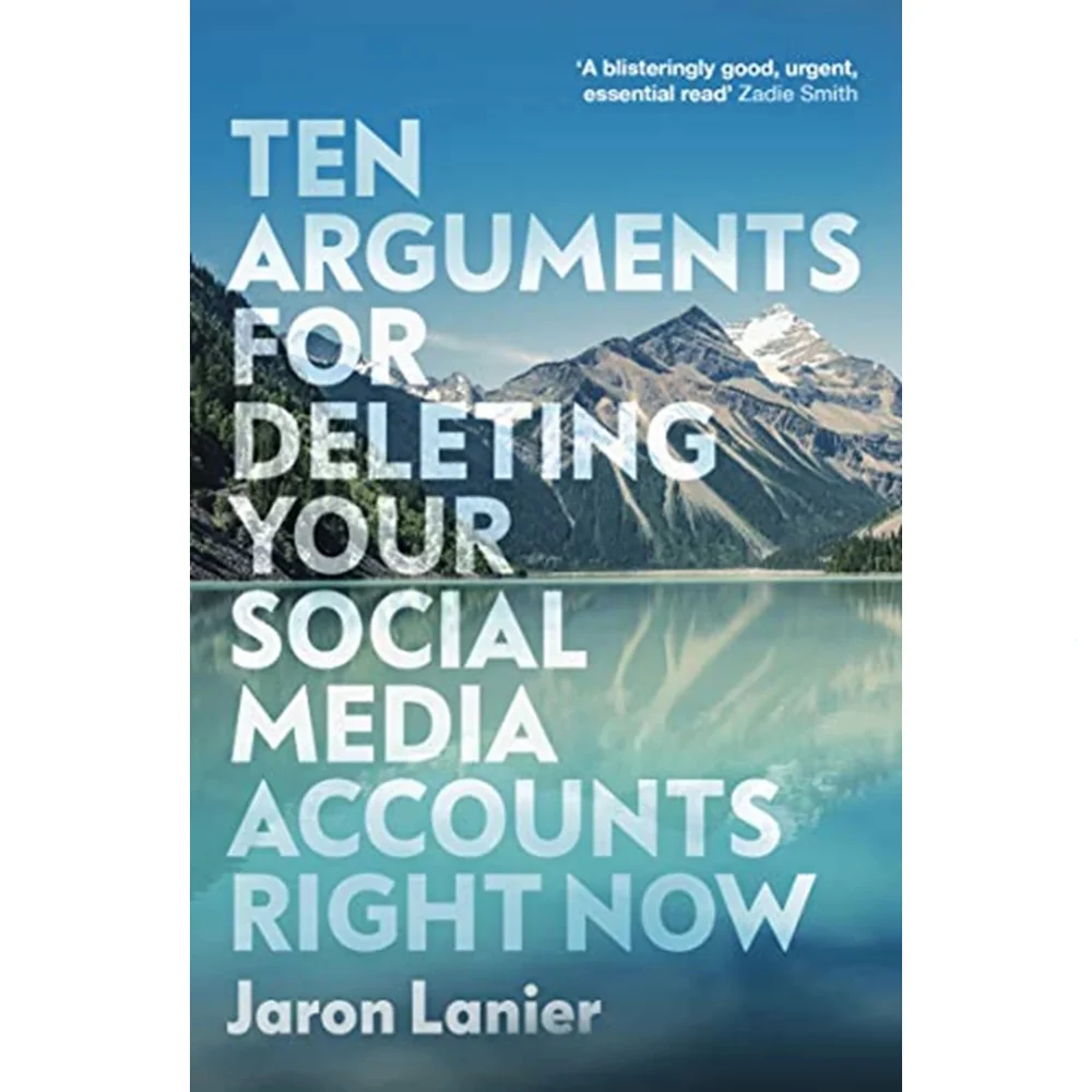 Ten Arguments For Deleting Your Social Media Accounts Right Now - Jaron Lanier Image 1