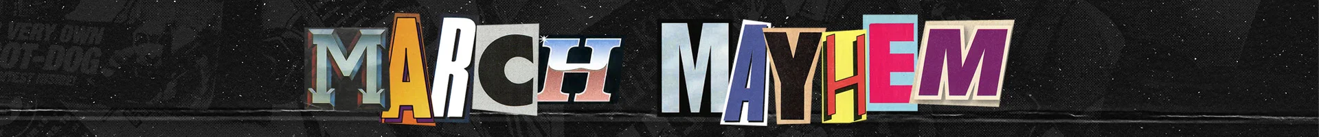 MARCH MAYHEM